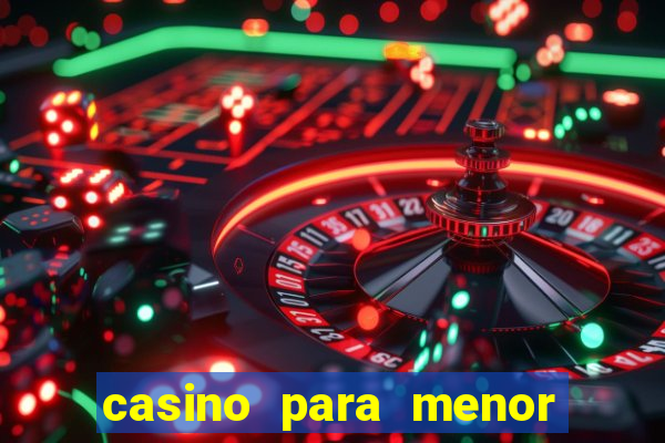 casino para menor de 18